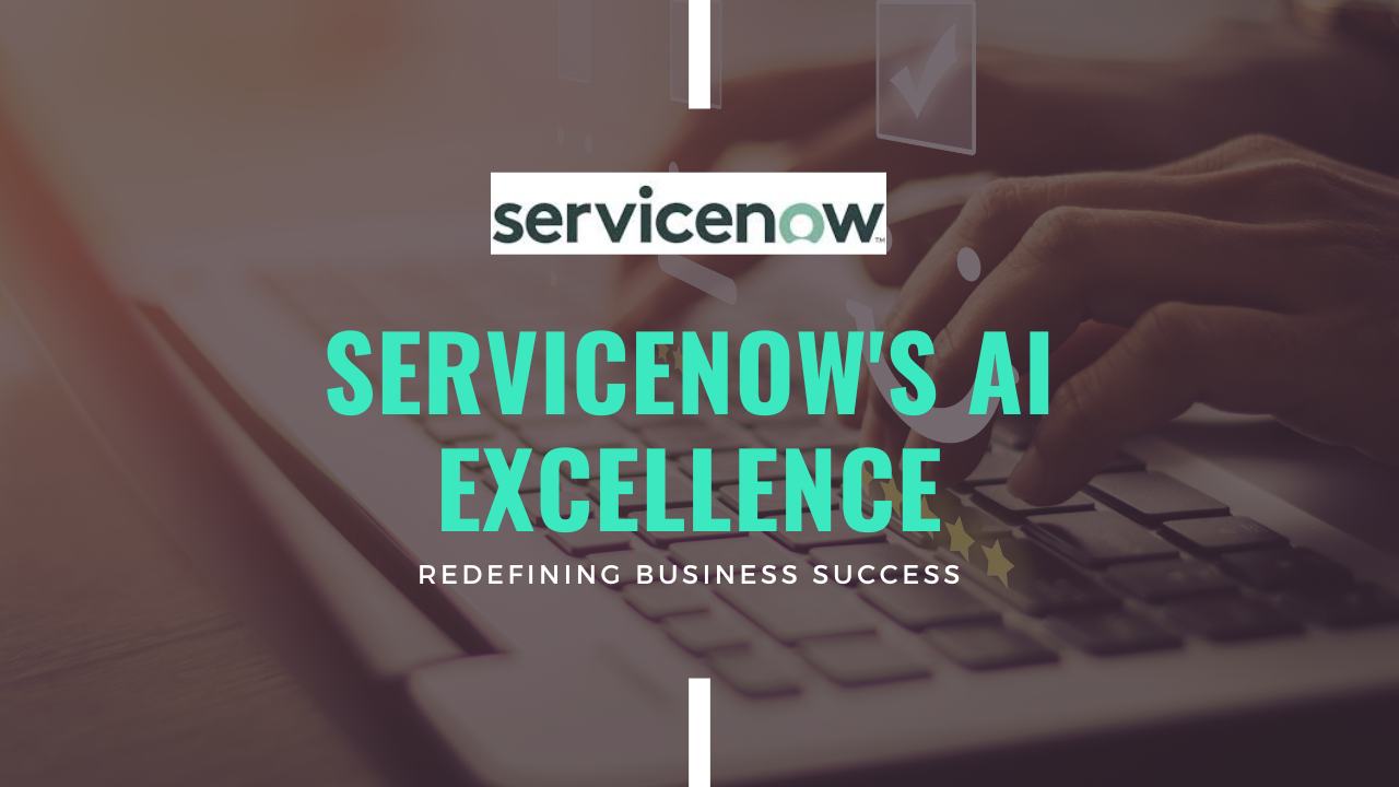 ServiceNow's AI Excellence: Redefining Business Success