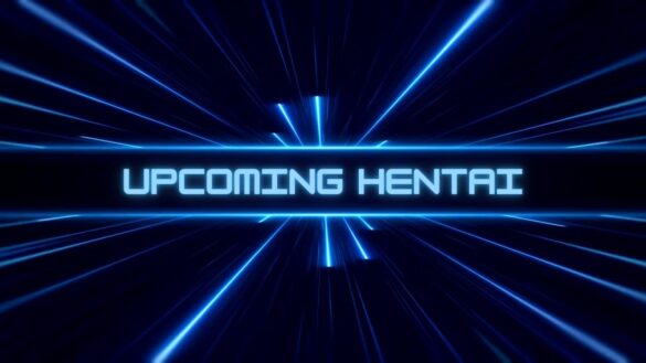 Upcoming Hentai